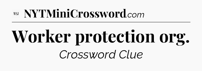Worker protection org - WSJ Crossword