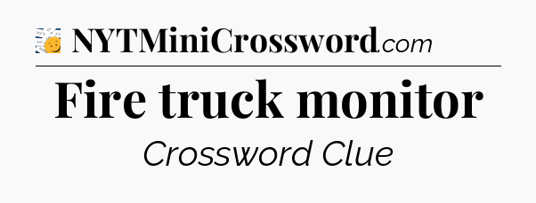 Fire truck monitor - 7 Little Words