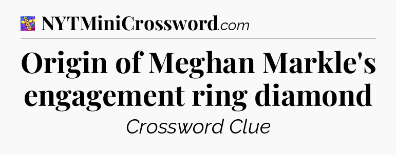 Origin of Meghan Markle's engagement ring diamond Codycross