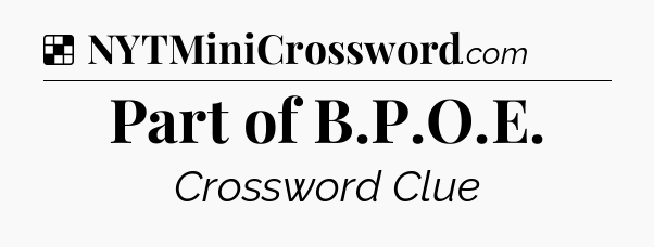Solution: Part of B.P.O.E - NYT Crossword