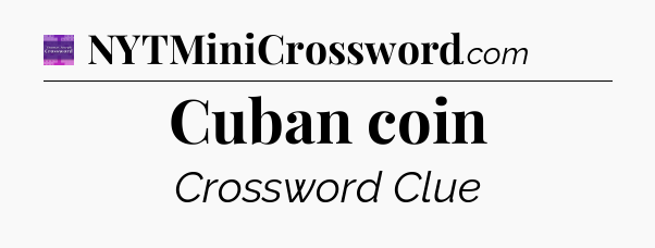 Cuban coin - Thomas Joseph Crossword