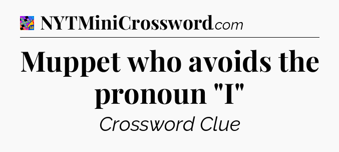 Muppet who avoids the pronoun 