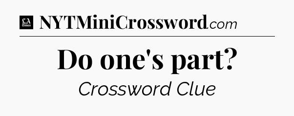 Do one's part - LA Times Crossword