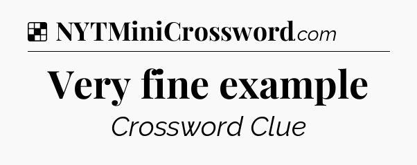 Solution: Very fine example - NYT Crossword