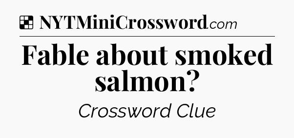 Solution: Fable about smoked salmon - NYT Crossword