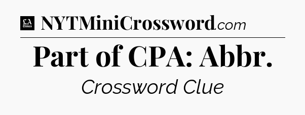 Part of CPA: Abbr - LA Times Crossword