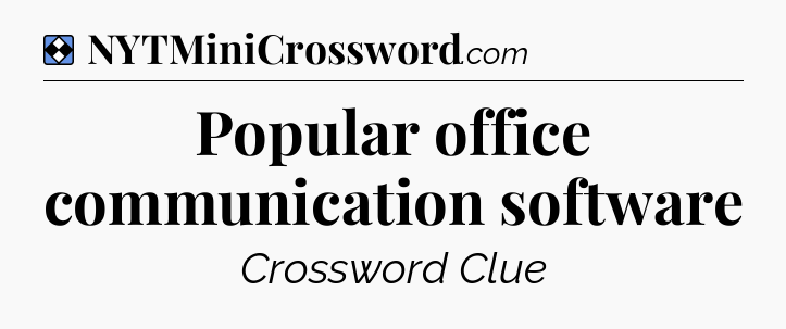 Solution: Popular office communication software - NYT Mini Crossword