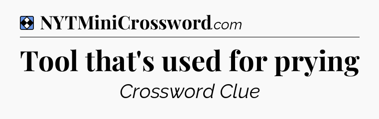 Solution: Tool that's used for prying - NYT Mini Crossword
