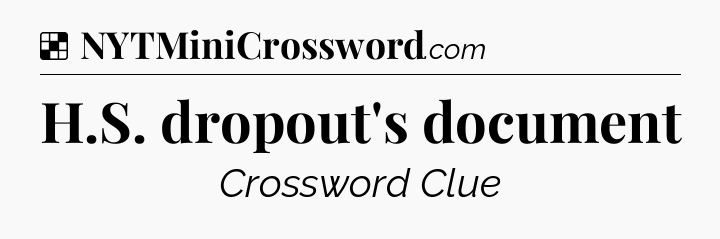 Solution: H.S. dropout's document - NYT Crossword