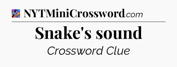 Snake's sound Crossword Clue