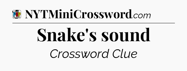 Snake's sound Crossword Clue