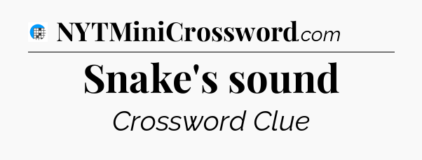 Snake's sound Crossword Clue
