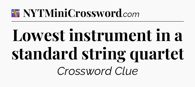 Lowest instrument in a standard string quartet Codycross