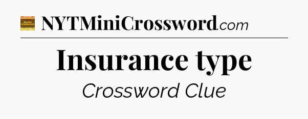 Insurance type - Eugene Sheffer Crossword