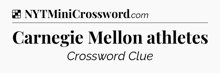 Solution: Carnegie Mellon athletes - NYT Crossword
