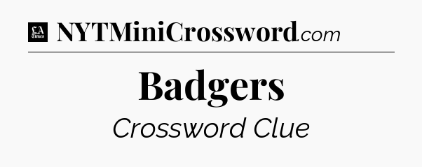 Badgers - LA Times Crossword