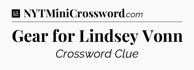 Gear for Lindsey Vonn - LA Times Crossword