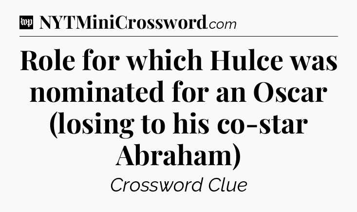 Role for which Hulce was nominated for an Oscar (losing to his co-star Abraham) Crossword Clue