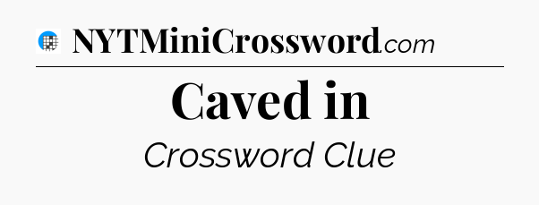 Caved in Crossword Clue