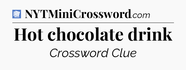 Hot chocolate drink Puzzle Page Crossword Clue