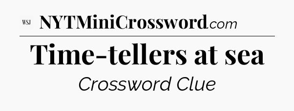 Time-tellers at sea - WSJ Crossword