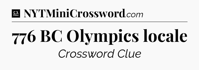 776 BC Olympics locale - LA Times Crossword