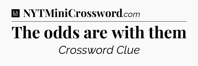 The odds are with them - LA Times Crossword