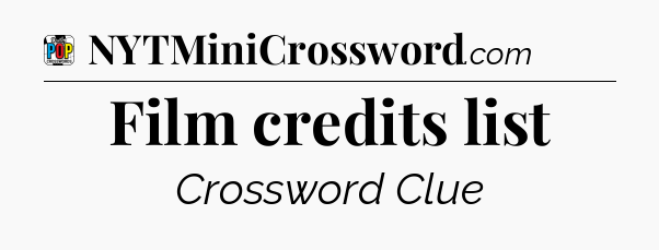 Film credits list Crossword Clue