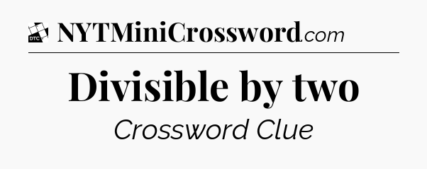 Divisible by two - Daily Themed Classic Crossword
