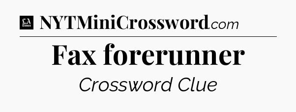 Fax forerunner - LA Times Crossword