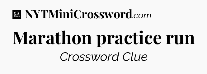 Marathon practice run - LA Times Crossword