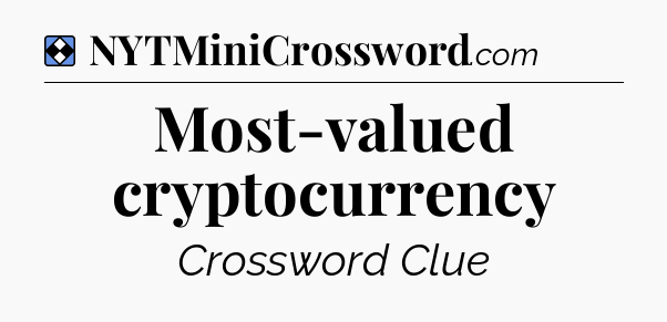Solution: Most-valued cryptocurrency - NYT Mini Crossword