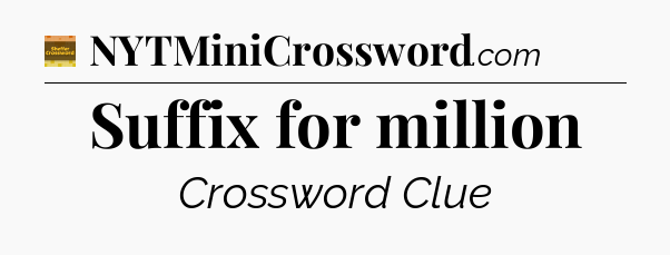 Suffix for million - Eugene Sheffer Crossword