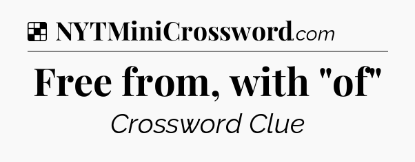Solution: Free from, with 