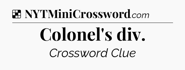 Solution: Colonel's div - NYT Crossword