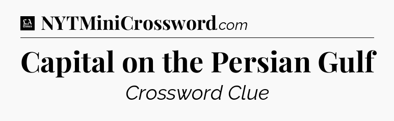 Capital on the Persian Gulf - LA Times Crossword