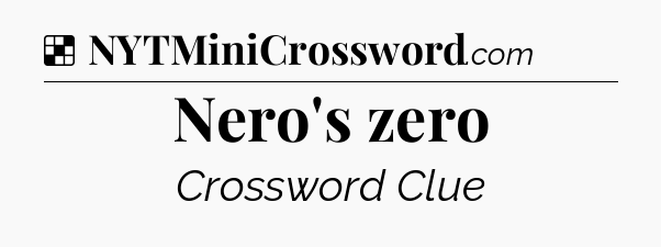 Solution: Nero's zero - NYT Crossword