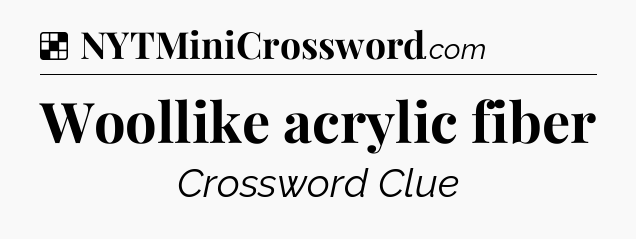 Solution: Woollike acrylic fiber - NYT Crossword