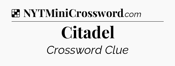 Solution: Citadel - NYT Crossword