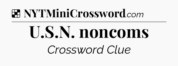 Solution: U.S.N. noncoms - NYT Crossword