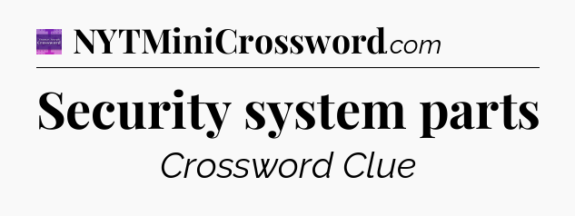 Security system parts - Thomas Joseph Crossword