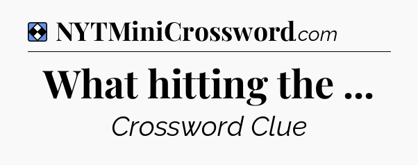 Solution: What hitting the  - NYT Mini Crossword