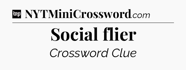 Social flier Crossword Clue