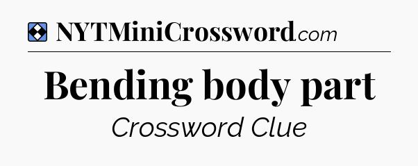 Solution: Bending body part - NYT Mini Crossword
