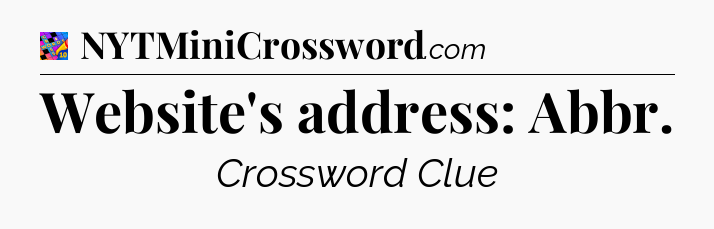 Website's address: Abbr Crossword Clue