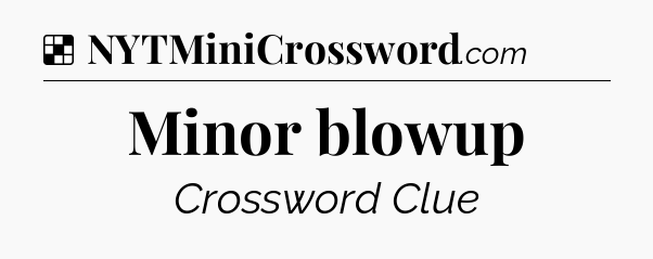Solution: Minor blowup - NYT Crossword