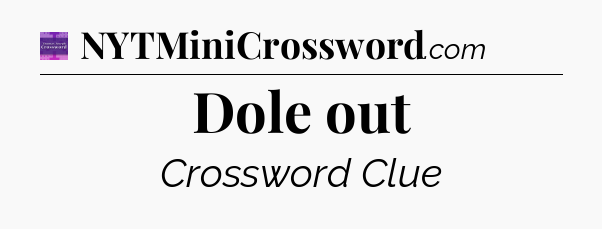 Dole out - Thomas Joseph Crossword