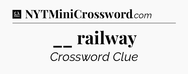 __ railway - LA Times Crossword