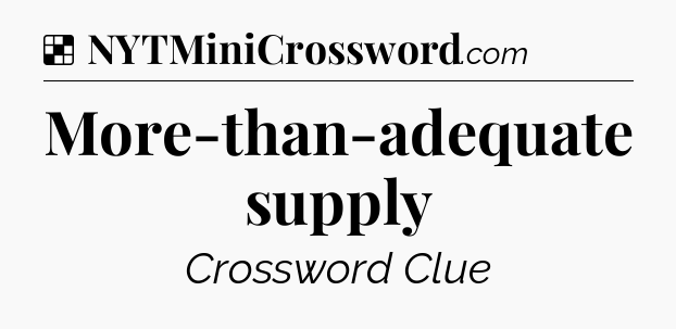 Solution: More-than-adequate supply - NYT Crossword