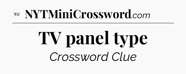 TV panel type - WSJ Crossword